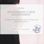 Stage : "Ma grossesse et mon accouchement : se libérer de son vécu pour retrouver sa force intérieure"